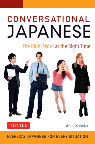 Conversational Japanese: the Right Word at the Right Time