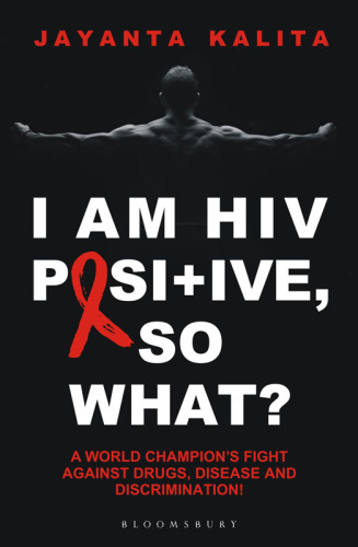 I am HIV positive, so what?: a world champion's fight against drugs, disease and discrimination