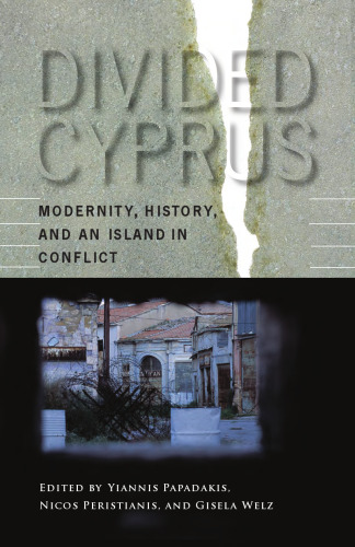 Divided Cyprus: Modernity, History, and an Island in Conflict