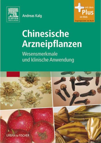 Chinesische Arzneipflanzen: Wesensmerkmale und klinische Anwendung