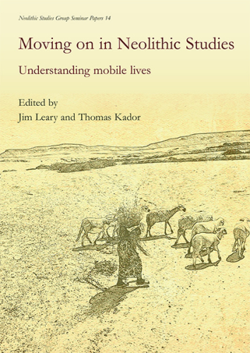 Moving on in Neolithic studies: understanding mobile lives