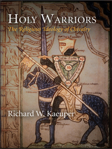 Holy warriors: the religious ideology of chivalry