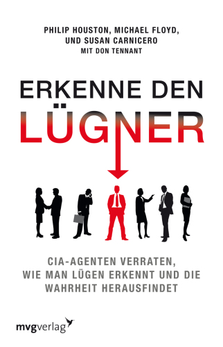 Erkenne den Lügner CIA-Agenten verraten, wie man Lügen erkennt und die Wahrheit herausfindet