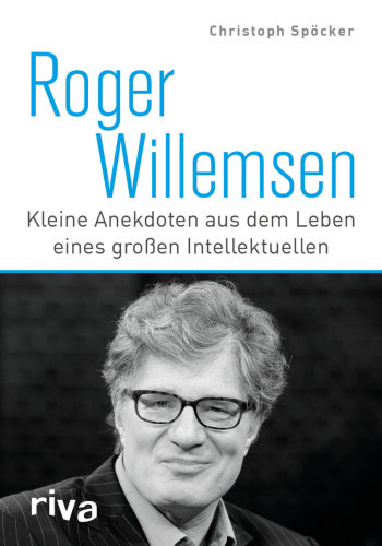 Roger willemsen: kleine anekdoten aus dem leben eines groen intellektuellen