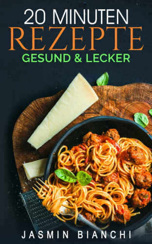 20 Minuten Rezepte: gesund & lecker