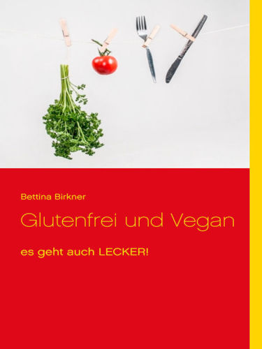 Glutenfrei und Vegan es geht auch LECKER!