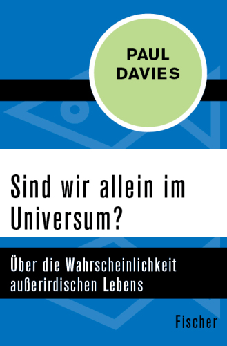 Sind wir allein im Universum? Über die Wahrscheinlichkeit außerirdischen Lebens