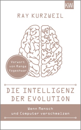 Die Intelligenz der Evolution. Wie Mensch und Computer verschmelzen