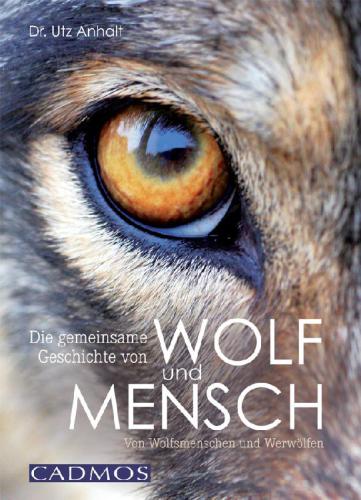 Die gemeinsame Geschichte von Wolf und Mensch: Von Wolfsmenschen und Werwölfen