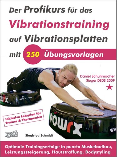 Der Profikurs für das Vibrationstraining auf Vibrationsplatten mit 250 Übungsvorlagen optimale Trainingserfolge in puncto Muskelaufbau, Leistungssteigerung, Hautstraffung, Bodystyling