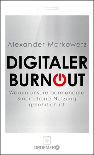 Digitaler Burnout Warum unsere permanente Smartphone-Nutzung gefährlich ist