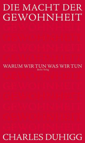 Die Macht der Gewohnheit: Warum wir tun, was wir tun