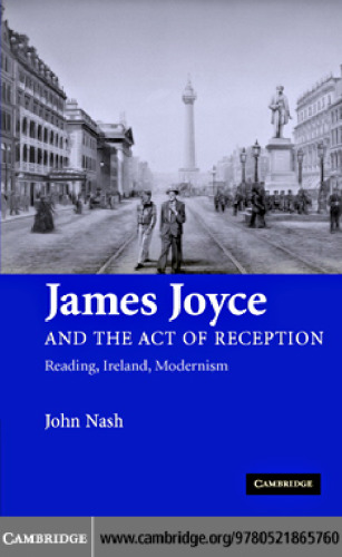 James Joyce and the Act of Reception: Reading, Ireland, Modernism