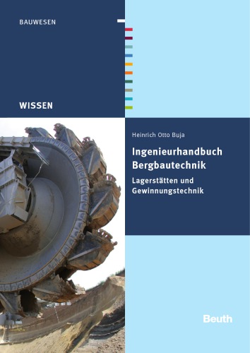 Ingenieurhandbuch Bergbautechnik Lagerstätten und Gewinnungstechnik