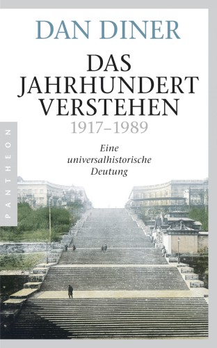Das Jahrhundert verstehen 1917-1989: Eine universalhistorische Deutung