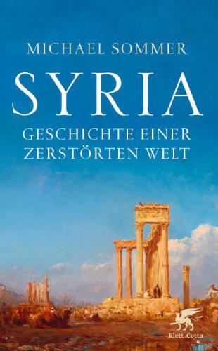 Syria: Geschichte einer zerstörten Welt