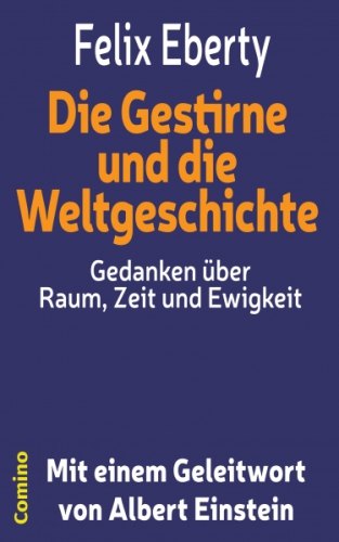 Die Gestirne und die Weltgeschichte Gedanken über Raum, Zeit und Ewigkeit
