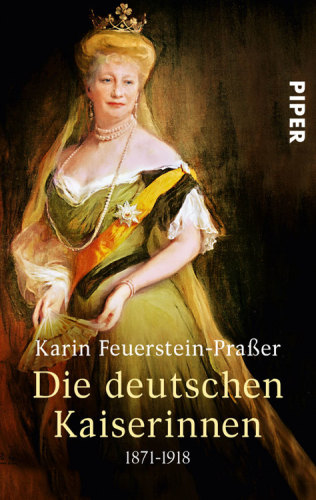 Die deutschen Kaiserinnen 1871-1918