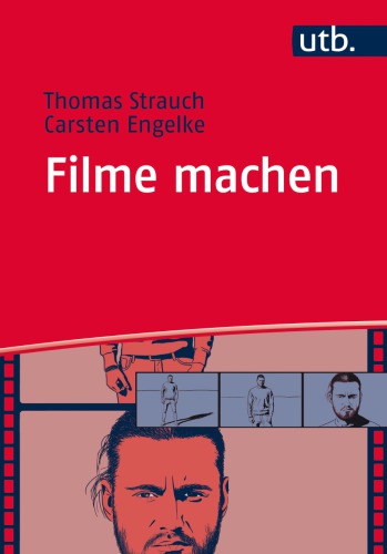 Filme machen: Denken und Produzieren in filmischen Einstellungen