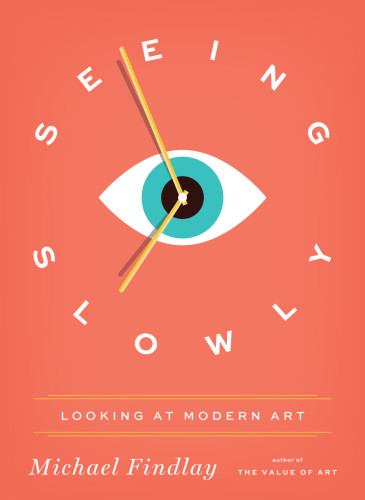 Seeing slowly: looking at modern art
