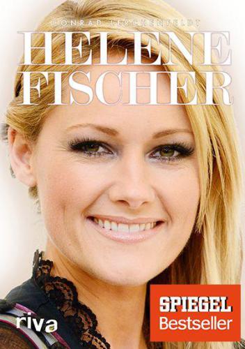 'Immer ist es Liebe, die gewinnt': Helene Fischer: die Biografie