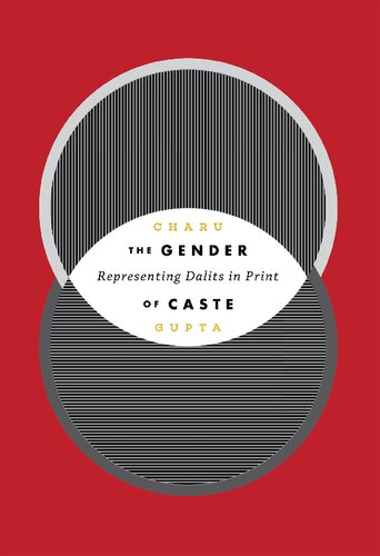 The Gender of Caste: Representing Dalits in Print (Global South Asia)