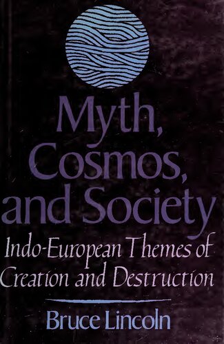 Myth, Cosmos, and Society: Indo-European Themes of Creation and Destruction