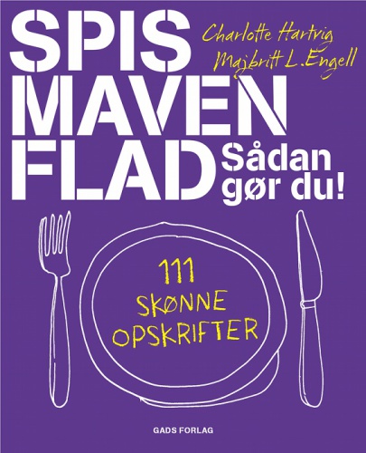 Spis maven flad: sådan gør du!: 111 skønne opskrifter