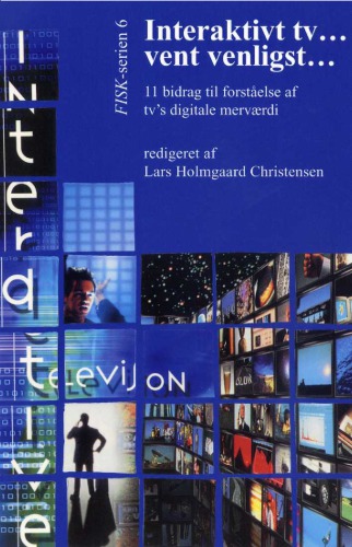 Interaktivt tv -, vent venligst -: 11 bidrag til forståelse af tv's digitale merværdi