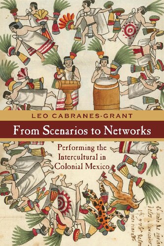 From Scenarios to Networks: Performing the Intercultural in Colonial Mexico