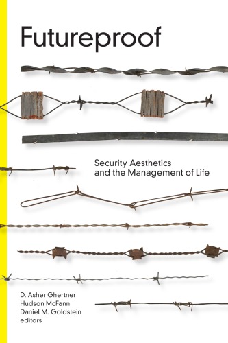 Futureproof: Security Aesthetics And The Management Of Life