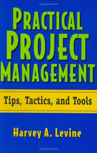 Practical Project Management: Tips, Tactics and Tools