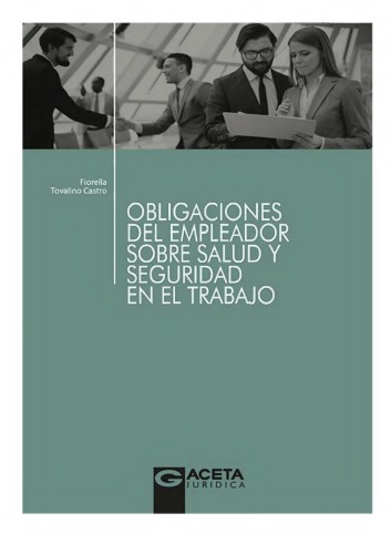 OBLIGACIONES DEL EMPLEADOR SOBRE SALUD Y SEGURIDAD EN EL TRABAJO