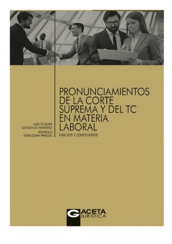 PRONUNCIAMIENTOS DE LA CORTE SUPREMA Y DEL TC EN MATERIA LABORAL Análisis y comentarios