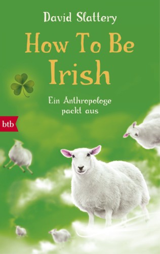 How To Be Irish Ein Anthropologe packt aus