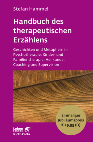 Handbuch des therapeutischen Erzählens Geschichten und Metaphern in Psychotherapie, Kinder- und Familientherapie, Heilkunde, Coaching und Supervision