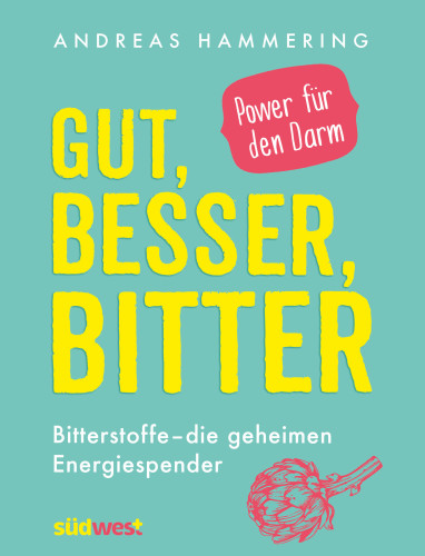 Gut, besser, bitter Bitterstoffe - die geheimen Energiespender - Power für den Darm