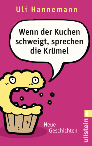 Wenn der Kuchen schweigt, sprechen die Krümel Neue Geschichten