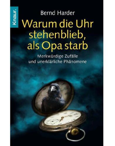 Warum die Uhr stehenblieb, als Opa starb: Merkwürdige Zufälle und unerklärliche Phänomene