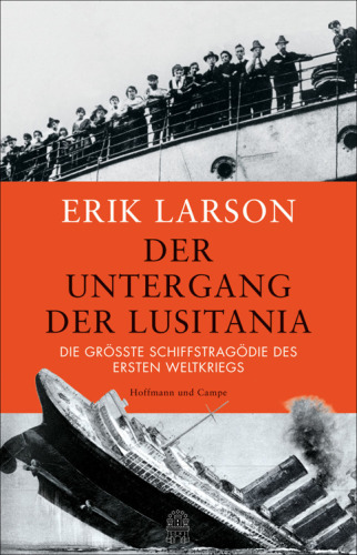 Der Untergang der Lusitania die größte Schiffstragödie des Ersten Weltkriegs