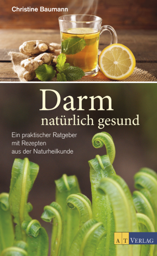 Darm: natürlich gesund: Ein praktischer Ratgeber mit Rezeptenaus der Naturheilkunde
