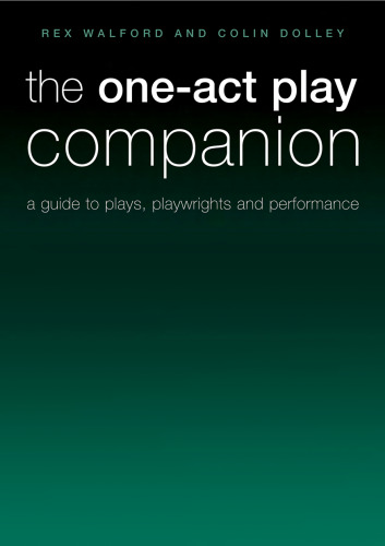 The One-Act Play Companion: A Guide to Plays, Playwrights and Performance