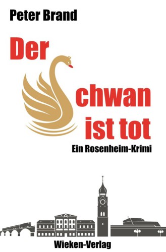 Der Schwan ist tot: [ein Rosenheim-Krimi]