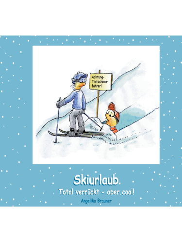 Skiurlaub Total verrückt - aber cool!
