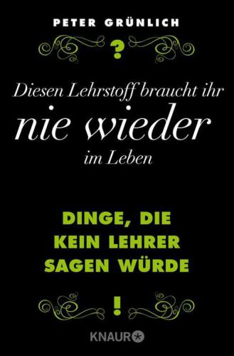 Diesen Lehrstoff braucht ihr nie wieder im Leben Dinge, die kein Lehrer sagen würde + 466 geniale Sätze, die man noch nie über Berufe gehört hat