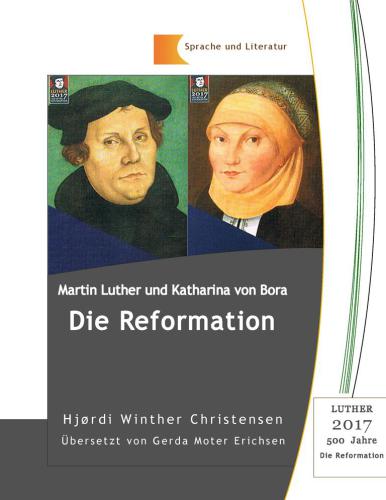Die Reformation Martin Luther und Katharina von Bora