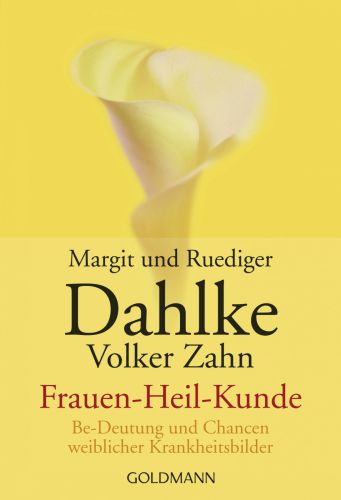 Frauen - Heil - Kunde Be-Deutung und Chancen weiblicher Krankheitsbilder