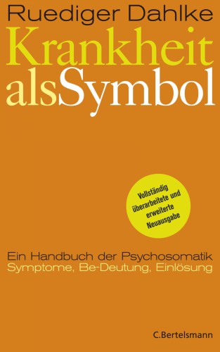 Krankheit als Symbol Handbuch der Psychosomatik ; Symptome, Be-Deutung, Bearbeitung, Einlösung