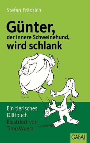 Günter, der innere Schweinehund, wird schlank: Ein tierisches Diätbuch