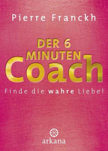 Der 6-Minuten-Coach Finde die wahre Liebe